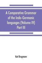 A Comparative Grammar of the Indo-Germanic Languages. a Concise Exposition of the History of Sanskrit, Old Iranian (Avestic and Old Persian) Old Armenian, Old Greek, Latin, Umbrian