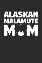 Alaskan Malamute Journal - Alaskan Malamute Notebook 'Alaskan Malamute Mom' - Gift for Dog Lovers: Unruled Blank Journey Diary, 110 page, Lined, 6x9 (