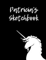 Patricia's Sketchbook: 8.5''X11'' 109 Pages Unicorn Sketch book Notebook Diary Personalised Cover For Patricia Practice Drawing, Paint, Write,
