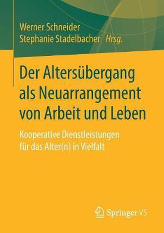 Der Altersübergang als Neuarrangement von Arbeit und Leben - cover