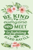 ''Be Kind Everyone You Meet Is Fighting A Hard Battle'': Dot Grid Notebook, Diary, Journal for Bullet Journaling, 6x9 inches - 150 pages