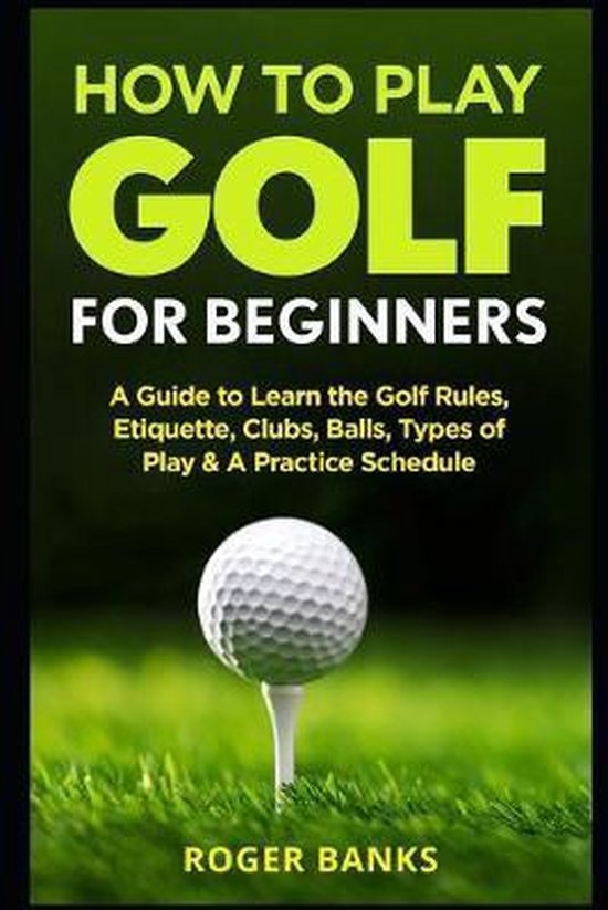 Golf for Beginners How to Play Golf For Beginners, Roger Banks
