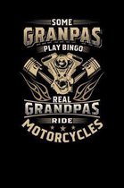 Some Granpas Play Bingo The Real Grandpas Ride Motorcycles: 120 Pages I 6x9 I Music Sheet I Cool Grandfather Boardgame & Biker Gifts