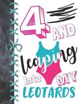 4 And Leaping Into My Leotards: 4 Year Old Girls Gymnastic, Ice Skating Or Ballet Activity Book Sketchbook To Doodle & Draw In For Athletic Girls