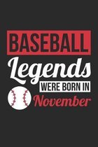 Baseball Legends Were Born In November - Baseball Journal - Baseball Notebook - Birthday Gift for Baseball Player: Unruled Blank Journey Diary, 110 bl