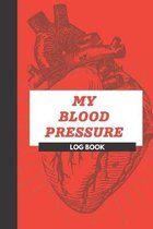 My Blood Pressure Log Book: Track and Record Your BP Logbook - Daily Record for BP - Diagnostics - Glucose Tracking - Readings for Doctor's Visits