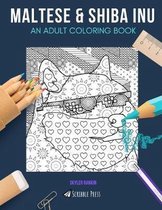 Maltese & Shiba Inu: AN ADULT COLORING BOOK: Maltese & Shiba Inu - 2 Coloring Books In 1