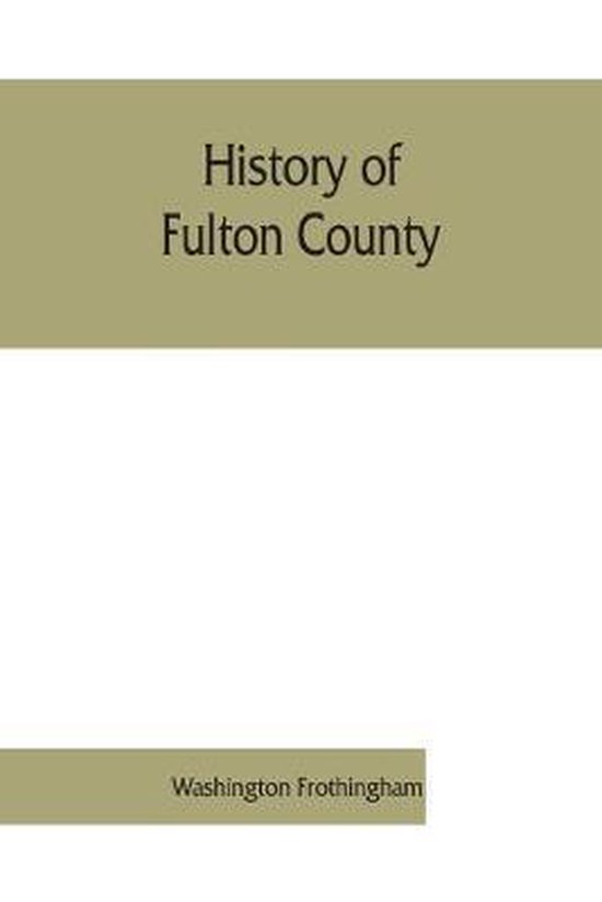 History of Fulton County 9789353861810 Washington Frothingham