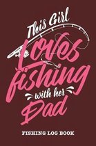 This Girl Loves Fishing With Her Dad: Fishing Log Book and Fishing Trip Journal For Fisherwomen Daughter