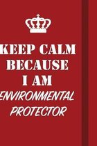 Keep Calm Because I Am Environmental protector: Writing careers journals and notebook. A way towards enhancement