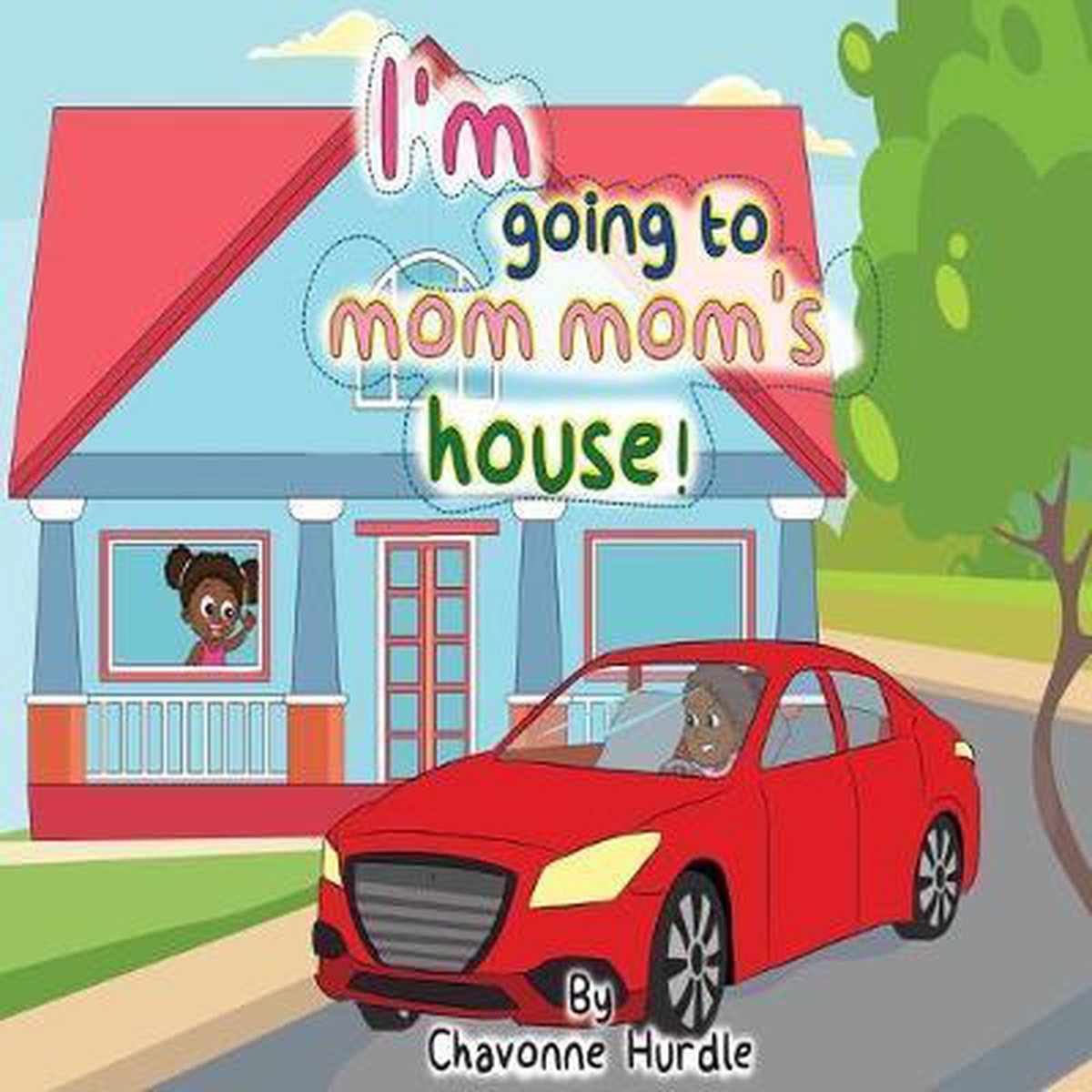 Lessons with Mom-Mom- I'm going to mom-mom's house! - Chavonne M Hurdle