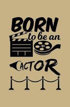 Born To Be An Actor: Blank Paper Sketch Book - Artist Sketch Pad Journal for Sketching, Doodling, Drawing, Painting or Writing