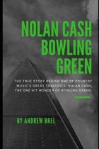 Nolan Cash, Bowling Green: The true story behind one of Country Music's great tragedies. Nolan Cash, the one hit wonder of Bowling Green.