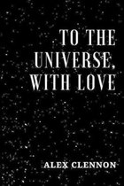 To the Universe, with Love