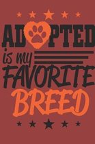 Adopted is My Favorite Breed Notebook: Notebook, 6x9 for dog lovers