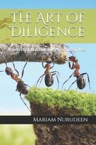 The Art Of Diligence: A Secret to Massive Success and Riches