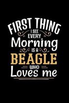 First Thing I See Every Morning Is A Beagle Who Loves Me: Collage Ruled, 110 Page Journal
