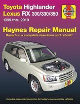 Toyota Highlander Lexus RX 300/330/350 1999 Thru 2019 Haynes Repair Manual: 1999 Thru 2019