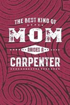 The Best Kind Of Mom Raises A Carpenter: Family life Grandma Mom love marriage friendship parenting wedding divorce Memory dating Journal Blank Lined