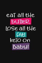 Eat All the Butter, Lose All the Fat! Keto on Baby!