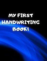 My First Handwriting Book!: Beginner's English Handwriting Book 110 Pages of 8.5 Inch X 11 Inch Wide and Intermediate Lines with Pages for Each Le