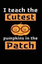 I Teach The Cutest Pumpkins In The Patch: Blank Lined Journal For Preschool and Kindergarten Teachers, Black Cover