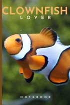 Clownfish Lovers Notebook: Cute fun clownfish themed notebook: ideal gift for clownfish lovers of all kinds