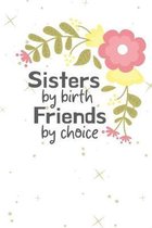 Sisters by birth Friends by choice: Cute Funny Love Notebook/Diary/ Journal to write in, Lovely Lined Blank lovely Designed interior 6 x 9 inches 80 P