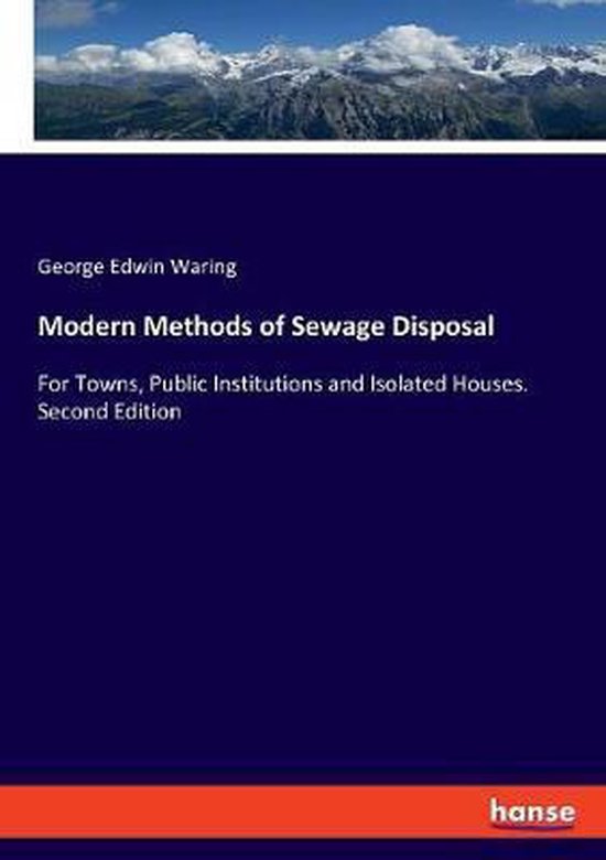 Modern Methods of Sewage Disposal, Edwin Waring 9783337804305