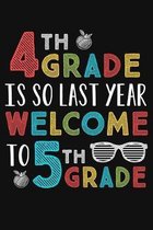 4th Grade Is So Last Year Welcome To 5th Grade: Funny Fifth Grade Teacher Gifts 1st First Day of School Blank Ruled 6x9 Notebook Back To School Writin