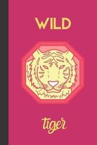 Wild Tiger: small lined Tiger Notebook / Travel Journal to write in (6'' x 9'') 120 pages