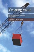Creating Value: The Complete Guide to Procurement Transformation