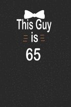 This guy is 65: funny and cute blank lined journal Notebook, Diary, planner Happy 65th sixty-fifth Birthday Gift for sixty five year o