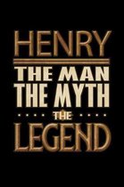 Henry The Man The Myth The Legend: Henry Journal 6x9 Notebook Personalized Gift For Male Called Henry The Man The Myth The Legend
