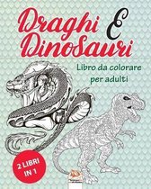 Draghi e Dinosauri - 2 libri in 1