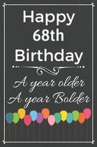 Happy 68th Birthday A Year Older A Year Bolder: Cute 68th Birthday Balloon Card Quote Journal / Notebook / Diary / Greetings / Appreciation Gift (6 x