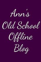 Ann's Old School Offline Blog: Notebook / Journal / Diary - 6 x 9 inches (15,24 x 22,86 cm), 150 pages.