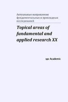 Topical areas of fundamental and applied research XX