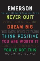 Emerson You Are Stronger Than You Think Never Quit Prove Them Wrong Dream Big You Have What It Takes Think Positive You Are Worth It Dont Stop Believi