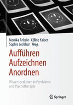 Aufführen – Aufzeichnen – Anordnen