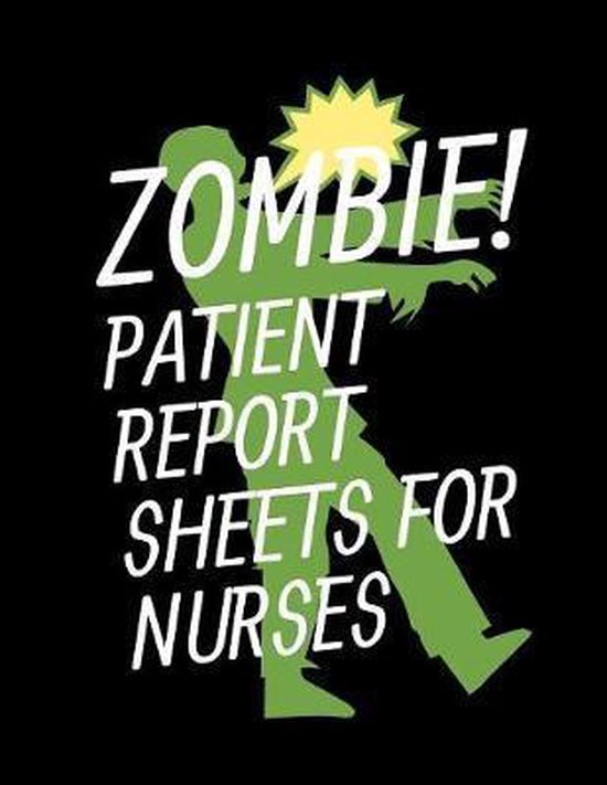 Zombie Patient Report Sheets For Nurses: Cute Zombie Patient Care ...