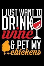 I Just Want to Drink Wine and Pet My Chickens: A Journal, Notepad, or Diary to write down your thoughts. - 120 Page - 6x9 - College Ruled Journal - Wr