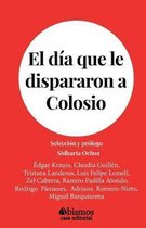 El d�a que le dispararon a Colosio: Antolog�a
