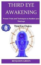Third Eye Awakening: Proven Tricks and Techniques to awaken your Third eye