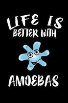 Life Is Better With Amoebas: Animal Nature Collection