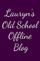 Lauryn's Old School Offline Blog: Notebook / Journal / Diary - 6 x 9 inches (15,24 x 22,86 cm), 150 pages.