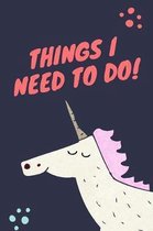 Things I Need to Do: Unicorn To Do List Notebook for Kids
