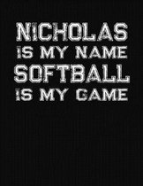 Nicholas Is My Name Softball Is My Game