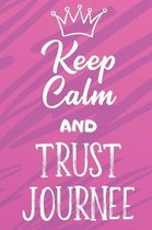 Keep Calm And Trust Journee: Funny Loving Friendship Appreciation Journal and Notebook for Friends Family Coworkers. Lined Paper Note Book.
