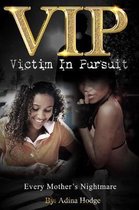 V.I.P. Victim In Pursuit